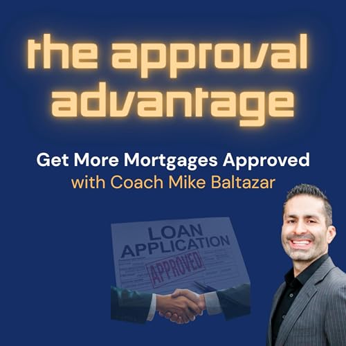 The Approval Advantage with Mortgage Coach, Mike Baltazar cover art