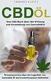 cbm 1000  CBD Öl: Das CBD Buch über die Wirkung und Anwendung von Cannabidiol - Wissenswertes über die Legalität von Cannabis Öl als hochwirksames Heilmittel