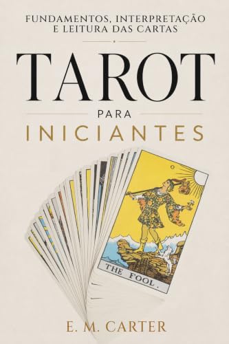 Tarot para Iniciantes: Fundamentos, Interpretação e Leitura das Cartas (Guia Essencial de Artes Ocultas) (Portuguese Edition)