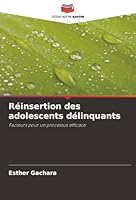 Réinsertion des adolescents délinquants: Facteurs pour un processus efficace (French Edition) 6206811697 Book Cover