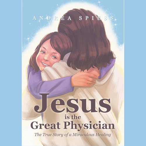 Andrea Spiess's Jesus Is the Great Physician episode artwork