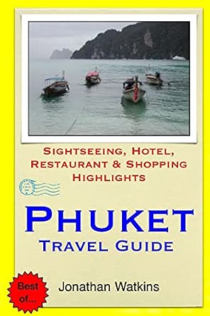 Phuket Travel Guide: Sightseeing, Hotel, Restaurant & Shopping Highlights