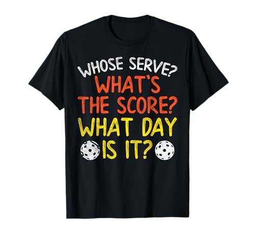 Whose Serve What Score Day Funny Pickleball Pickle Ball Gift T-Shirt