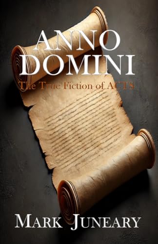 ANNO DOMINI: The True Fiction of Acts