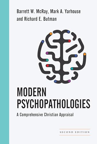 Modern Psychopathologies: A Comprehensive Christian Appraisal (Christian Association for...