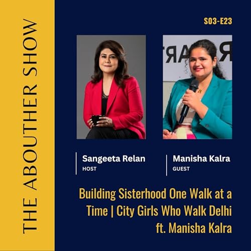 S3E127: Building Sisterhood One Walk at a Time | City Girls Who Walk Delhi ft. Manisha Kalra