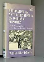 Rationalism and Anti-Rationalism in the Origins of Economics: The Philosophical Roots of 18th Century Economic Thought 1852789956 Book Cover