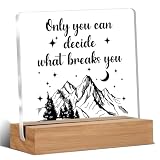 Bookish Gifts for Women Men, Inspirational Gifts for Fantasy Book Lovers, Bookworms, Nerds, Readers, Book Merch Gift, Only You Can Decide What Breaks You Acrylic Plaque Desk Signs Decor 4 × 4 Inches