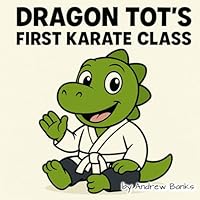 Dragon Tot's First Karate Class B0F5Q3QGYS Book Cover