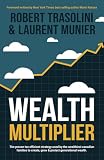 Wealth Multiplier: The proven tax efficient strategy used by the wealthiest canadian families to create, grow & protect generational wealth
