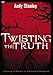 Twisting the Truth: Learning to Discern in a Culture of Deception