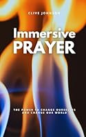 Immersive Prayer: The Power to Change Ourselves and Change our World 1919491406 Book Cover