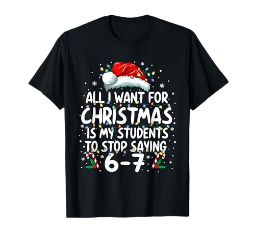Students Saying 6-7 67 Six Seven Funny Teacher Christmas T-Shirt