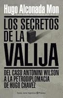 Los Secretos de la Valija: Del Caso Antonini Wilson a la Petrodiplomacia de Hugo Ch 9504921256 Book Cover