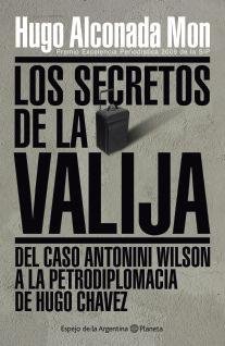 Los Secretos de la Valija: Del Caso Antonini Wilson a la Petrodiplomacia de Hugo Ch
