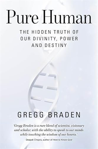 Pure Human: The Hidden Truth of Our Divinity, Power and Destiny