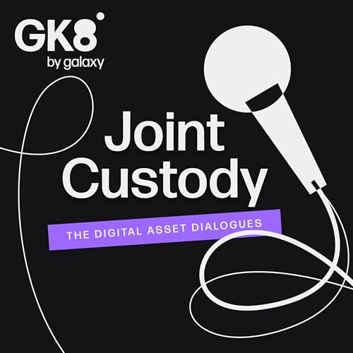 Joint Custody - The Digital Asset Dialogues cover art