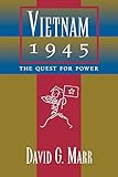 Vietnam 1945: The Quest  for Power (Philip E. Lilienthal Book)