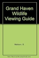 Grand Haven Wildlife Viewing Guide 0970765002 Book Cover