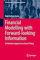 Financial Modelling with Forward-Looking Information: An Intuitive Approach to Asset Pricing 331957146X Book Cover