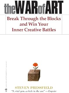 The War of Art: Break Through the Blocks and Win Your Inner Creative Battles