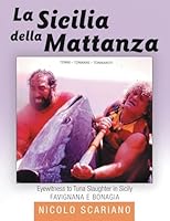 La Sicilia Della Mattanza: Eyewitness to Tuna Slaughter in Sicily 1483426327 Book Cover
