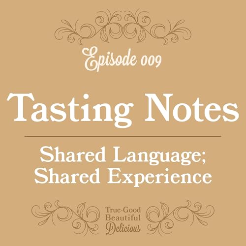 Tasting Notes - Shared Language; Shared Experience Podcast By  cover art