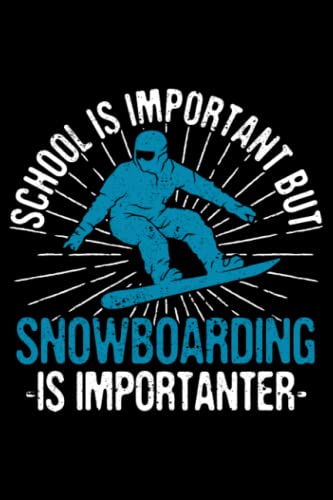 School Is Important But Snowboarding Is Importanter: Vintage Snowboard Gifts