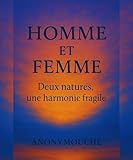  HOMME ET FEMME: Deux natures, une harmonie fragile