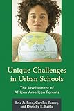 Unique Challenges in Urban Schools: The Involvement of African American Parents