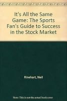 It's All the Same Game: The Sports Fan's Guide to Success in the Stock Market 0533145953 Book Cover
