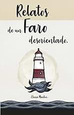Relatos de un faro desorientado: (Prosa poética)