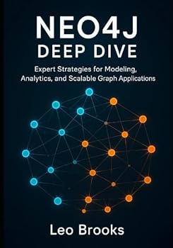 Paperback Neo4j Deep Dive: Expert Strategies for Modeling, Analytics, and Scalable Graph Applications Book