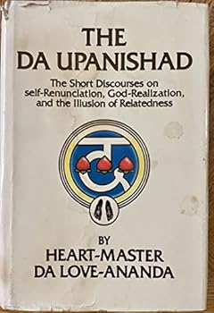 Paperback The Da Upanishad: The short discourses on self-renunciation, God-realization, and the illusion of relatedness Book