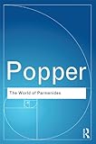 The World of Parmenides: Essays on the Presocratic Enlighten