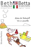  Beth the Baby Boat Goes to School - Betta la barchetta va a scuola: Bilingual Edition (English-Italian)