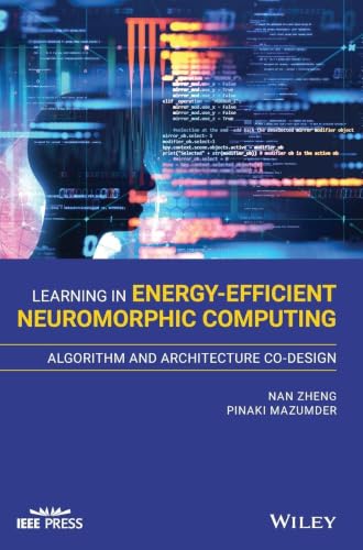 Learning in Energy-Efficient Neuromorphic Computing: Algorithm and Architecture Co-Design (IEEE Press) view 2