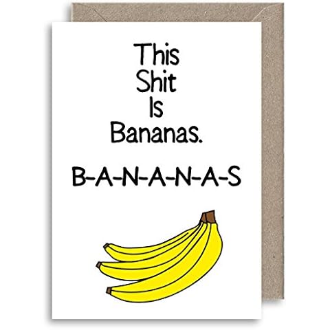 Shit is Bananas Greeting Card - Gwen Stefani Song Lyric Inspired Card - Congratulations - Thank You - Friendship Card - Funny Birthday - Anniversary - Good Luck - Exam Results Card Cover