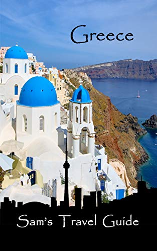 Greece: Essential Travel Tips – all you NEED to know (Sam's Travel Guide)