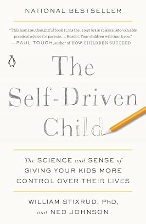 Book cover The Self-Driven Child: The Science and Sense of Giving Your Kids More Control Over Their Lives