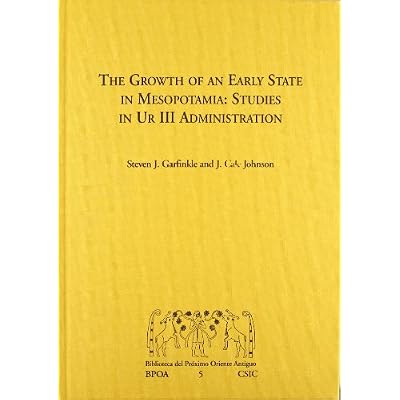 The growth of an Early State in Mesopotamia. Studies in Ur III administration