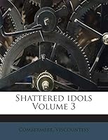 Shattered Idols Volume 3 1354450833 Book Cover