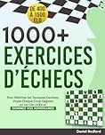1000+ Exercices d’Échecs: Pour Maîtriser les Tactiques Cachées | Voyez Chaque Coup Gagnant en Un Clin d’Œil et Dominez Vos Adversaires