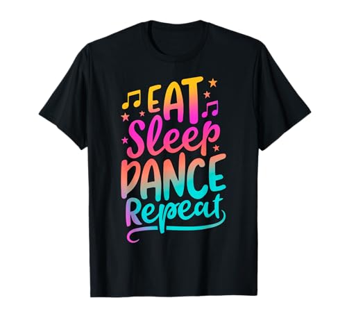 Eat Sleep Dance Repeat Dancing Boys Girls Funny Dancer Gifts T-Shirt
