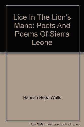 Lice In The Lion's Mane: Poets And Poems Of Sierra Leone Lice In The Lion's Mane: Poets And Poems Of Sierra Leone