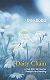 Daisy Chain: A True Story of Trauma, Strength, and Healing