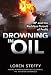 Drowning in Oil: BP & the Reckless Pursuit of Profit (Business Books)