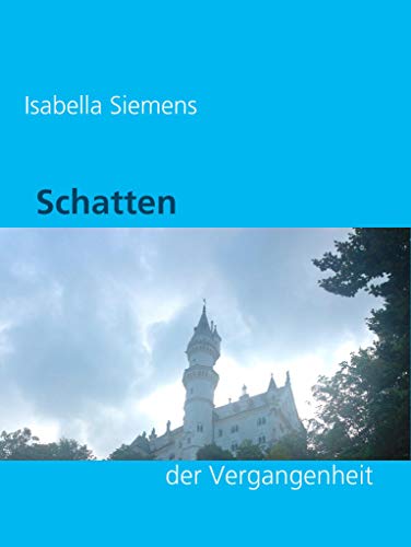 Schatten der Vergangenheit (German Edition) - Siemens, Isabella