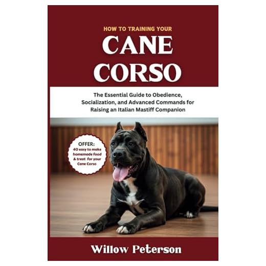 How to Train Your Cane Corso: The Essential Guide to Obedience, Socialization, and Advanced Commands for Raising an Italian Mastiff Companion (The Dog Trainer’s Handbook)