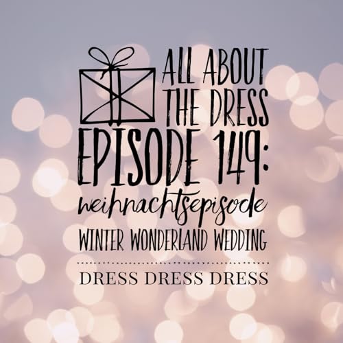 Episode 149: Die Weihnachts-Episode Winter Wonderland - Dress
